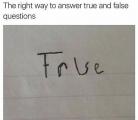 The right way to answer true and false questions