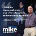 “I think we disproportionately stop whites too much and minorities too little” - Mike Bloomberg