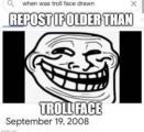 If youre not older than troll face then yor cringe