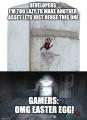 I feel us gamers go over the top with the easter egg hunting sometimes haha