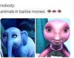 Thanks I hate animals in barbie movies
