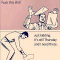 How I feel every Thursday...